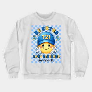 Be Extra Down Syndrome Awareness Crewneck Sweatshirt